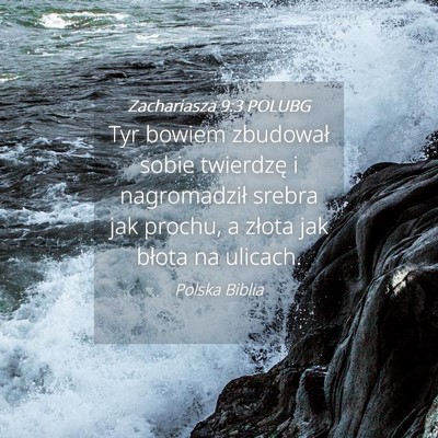 Picture 04 - Zachariasza 9:3 POLUBG - Tyr bowiem zbudował sobie twierdzę i - Bible Verse Picture