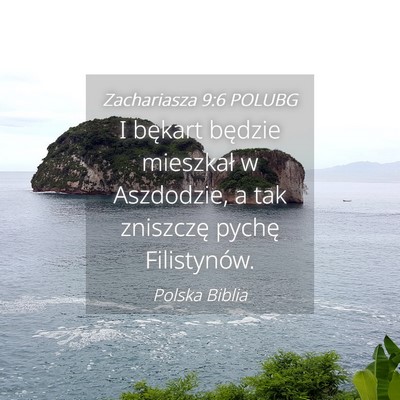 Picture 04 - Zachariasza 9:6 POLUBG - I bękart będzie mieszkał w Aszdodzie, a tak - Bible Verse Picture
