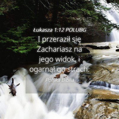 Picture 04 - Łukasza 1:12 POLUBG - I przeraził się Zachariasz na jego widok, i - Bible Verse Picture