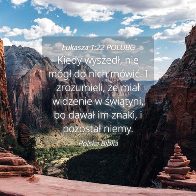 Picture 04 - Łukasza 1:22 POLUBG - Kiedy wyszedł, nie mógł do nich mówić. I - Bible Verse Picture
