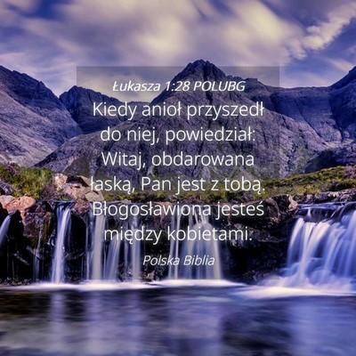 Picture 04 - Łukasza 1:28 POLUBG - Kiedy anioł przyszedł do niej, powiedział: - Bible Verse Picture