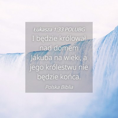 Picture 04 - Łukasza 1:33 POLUBG - I będzie królował nad domem Jakuba na wieki, a - Bible Verse Picture