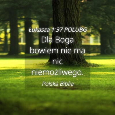 Picture 04 - Łukasza 1:37 POLUBG - Dla Boga bowiem nie ma nic - Bible Verse Picture