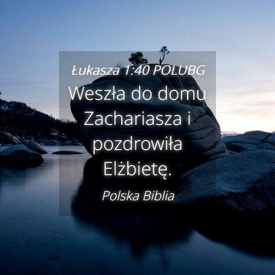 Picture 04 - Łukasza 1:40 POLUBG - Weszła do domu Zachariasza i pozdrowiła - Bible Verse Picture