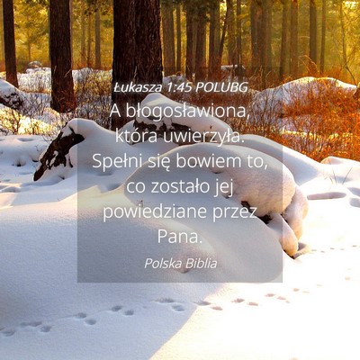 Picture 04 - Łukasza 1:45 POLUBG - A błogosławiona, która uwierzyła. Spełni - Bible Verse Picture