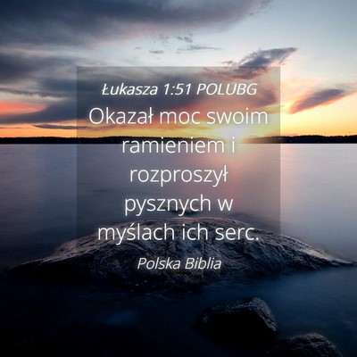 Picture 04 - Łukasza 1:51 POLUBG - Okazał moc swoim ramieniem i rozproszył - Bible Verse Picture