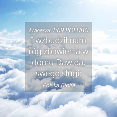 Picture 04 - Łukasza 1:69 POLUBG - I wzbudził nam róg zbawienia w domu Dawida, - Bible Verse Picture