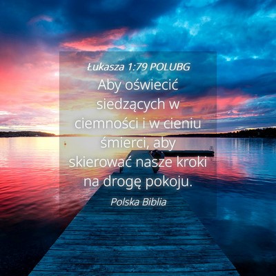 Picture 04 - Łukasza 1:79 POLUBG - Aby oświecić siedzących w ciemności i w - Bible Verse Picture