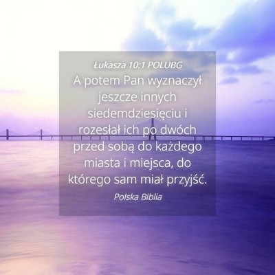 Picture 04 - Łukasza 10:1 POLUBG - A potem Pan wyznaczył jeszcze innych - Bible Verse Picture