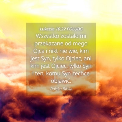 Picture 04 - Łukasza 10:22 POLUBG - Wszystko zostało mi przekazane od mego Ojca i - Bible Verse Picture