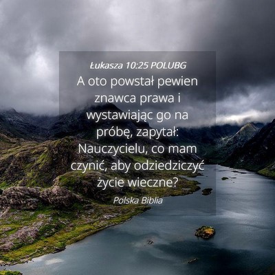 Picture 04 - Łukasza 10:25 POLUBG - A oto powstał pewien znawca prawa i wystawiając - Bible Verse Picture