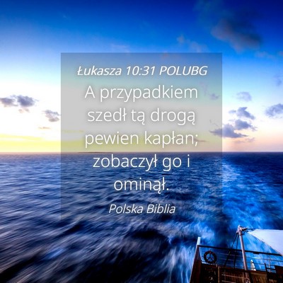 Picture 04 - Łukasza 10:31 POLUBG - A przypadkiem szedł tą drogą pewien kapłan; - Bible Verse Picture