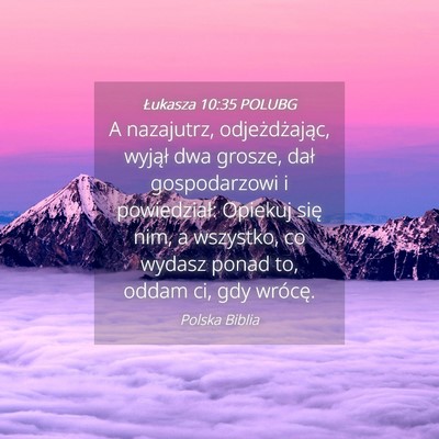 Picture 04 - Łukasza 10:35 POLUBG - A nazajutrz, odjeżdżając, wyjął dwa grosze, - Bible Verse Picture