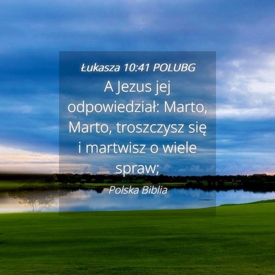 Picture 04 - Łukasza 10:41 POLUBG - A Jezus jej odpowiedział: Marto, Marto, - Bible Verse Picture