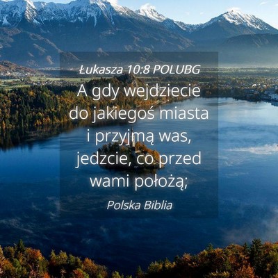 Picture 04 - Łukasza 10:8 POLUBG - A gdy wejdziecie do jakiegoś miasta i przyjmą - Bible Verse Picture