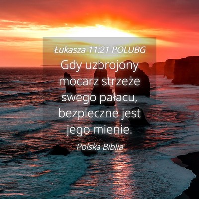 Picture 04 - Łukasza 11:21 POLUBG - Gdy uzbrojony mocarz strzeże swego pałacu, - Bible Verse Picture