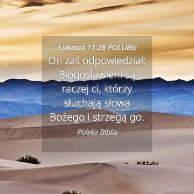 Picture 04 - Łukasza 11:28 POLUBG - On zaś odpowiedział: Błogosławieni są raczej - Bible Verse Picture