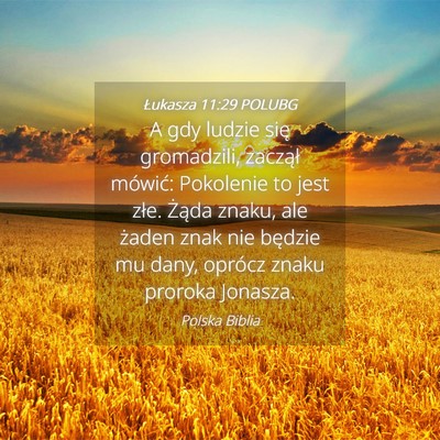Picture 04 - Łukasza 11:29 POLUBG - A gdy ludzie się gromadzili, zaczął mówić: - Bible Verse Picture