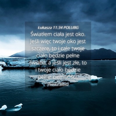 Picture 04 - Łukasza 11:34 POLUBG - Światłem ciała jest oko. Jeśli więc twoje - Bible Verse Picture