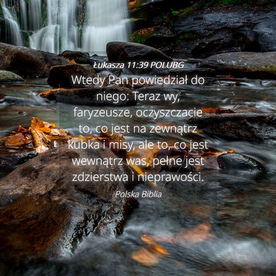 Picture 04 - Łukasza 11:39 POLUBG - Wtedy Pan powiedział do niego: Teraz wy, - Bible Verse Picture