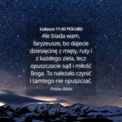 Picture 04 - Łukasza 11:42 POLUBG - Ale biada wam, faryzeusze, bo dajecie - Bible Verse Picture