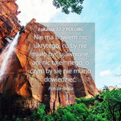Picture 04 - Łukasza 12:2 POLUBG - Nie ma bowiem nic ukrytego, co by nie miało być - Bible Verse Picture