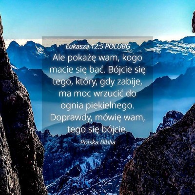 Picture 04 - Łukasza 12:5 POLUBG - Ale pokażę wam, kogo macie się bać. Bójcie - Bible Verse Picture