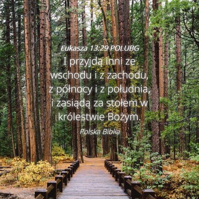 Picture 04 - Łukasza 13:29 POLUBG - I przyjdą inni ze wschodu i z zachodu, z - Bible Verse Picture
