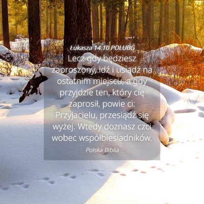 Picture 04 - Łukasza 14:10 POLUBG - Lecz gdy będziesz zaproszony, idź i usiądź na - Bible Verse Picture