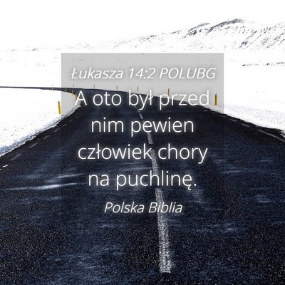 Picture 04 - Łukasza 14:2 POLUBG - A oto był przed nim pewien człowiek chory na - Bible Verse Picture
