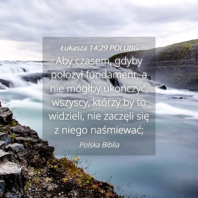 Picture 04 - Łukasza 14:29 POLUBG - Aby czasem, gdyby położył fundament, a nie - Bible Verse Picture