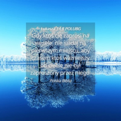Picture 04 - Łukasza 14:8 POLUBG - Gdy ktoś cię zaprosi na wesele, nie siadaj na - Bible Verse Picture