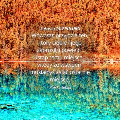 Picture 04 - Łukasza 14:9 POLUBG - Wówczas przyjdzie ten, który ciebie i jego - Bible Verse Picture