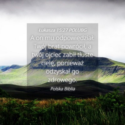 Picture 04 - Łukasza 15:27 POLUBG - A on mu odpowiedział: Twój brat powrócił, a - Bible Verse Picture