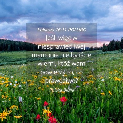 Picture 04 - Łukasza 16:11 POLUBG - Jeśli więc w niesprawiedliwej mamonie nie - Bible Verse Picture