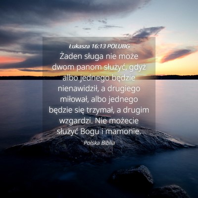 Picture 04 - Łukasza 16:13 POLUBG - Żaden sługa nie może dwom panom służyć, - Bible Verse Picture