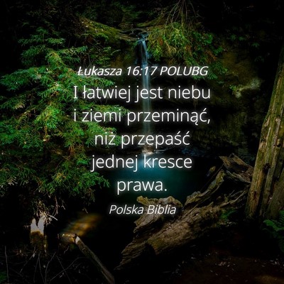 Picture 04 - Łukasza 16:17 POLUBG - I łatwiej jest niebu i ziemi przeminąć, niż - Bible Verse Picture