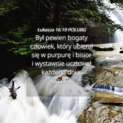 Picture 04 - Łukasza 16:19 POLUBG - Był pewien bogaty człowiek, który ubierał - Bible Verse Picture