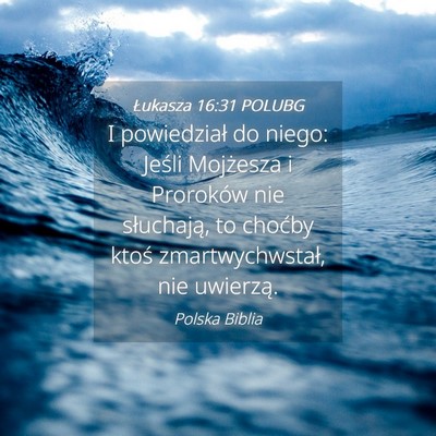 Picture 04 - Łukasza 16:31 POLUBG - I powiedział do niego: Jeśli Mojżesza i - Bible Verse Picture