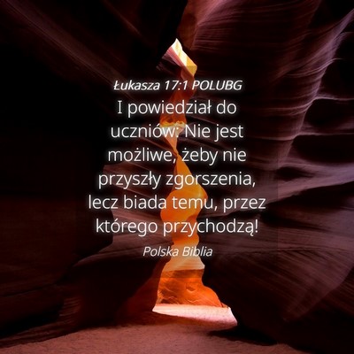 Picture 04 - Łukasza 17:1 POLUBG - I powiedział do uczniów: Nie jest możliwe, - Bible Verse Picture