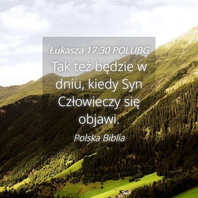 Picture 04 - Łukasza 17:30 POLUBG - Tak też będzie w dniu, kiedy Syn Człowieczy - Bible Verse Picture