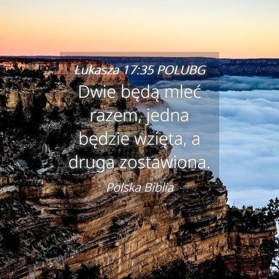 Picture 04 - Łukasza 17:35 POLUBG - Dwie będą mleć razem, jedna będzie wzięta, a - Bible Verse Picture