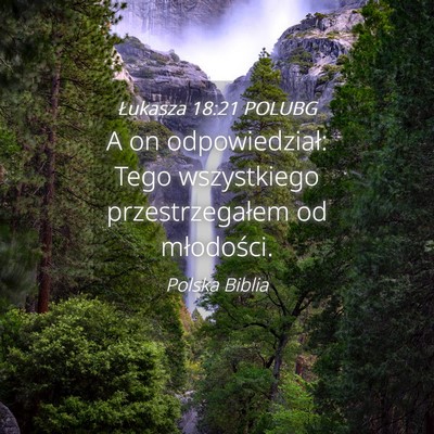 Picture 04 - Łukasza 18:21 POLUBG - A on odpowiedział: Tego wszystkiego - Bible Verse Picture