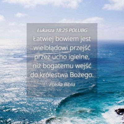 Picture 04 - Łukasza 18:25 POLUBG - Łatwiej bowiem jest wielbłądowi przejść - Bible Verse Picture
