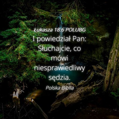 Picture 04 - Łukasza 18:6 POLUBG - I powiedział Pan: Słuchajcie, co mówi - Bible Verse Picture