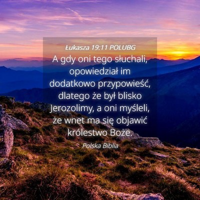 Picture 04 - Łukasza 19:11 POLUBG - A gdy oni tego słuchali, opowiedział im - Bible Verse Picture