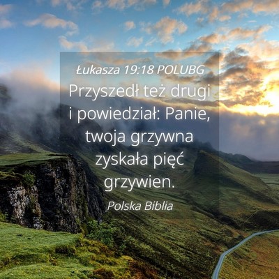 Picture 04 - Łukasza 19:18 POLUBG - Przyszedł też drugi i powiedział: Panie, twoja - Bible Verse Picture
