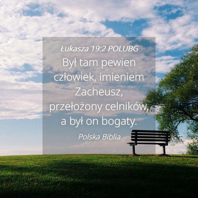 Picture 04 - Łukasza 19:2 POLUBG - Był tam pewien człowiek, imieniem Zacheusz, - Bible Verse Picture
