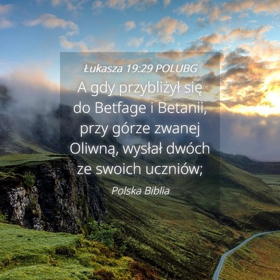 Picture 04 - Łukasza 19:29 POLUBG - A gdy przybliżył się do Betfage i Betanii, - Bible Verse Picture