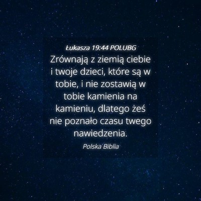 Picture 04 - Łukasza 19:44 POLUBG - Zrównają z ziemią ciebie i twoje dzieci, - Bible Verse Picture